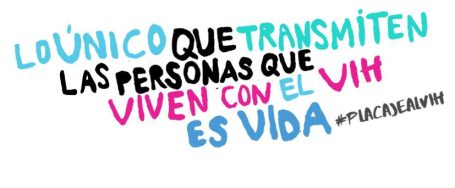 Lo único que transmiten personas VIH+ es vida